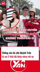 Chồng của bà chủ Quỳnh Trần bị soi 2 thái độ khác nhau với vợ
