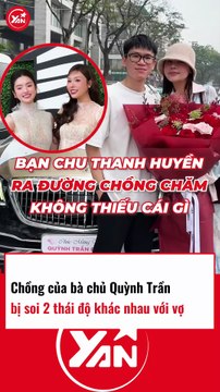Chồng của bà chủ Quỳnh Trần bị soi 2 thái độ khác nhau với vợ