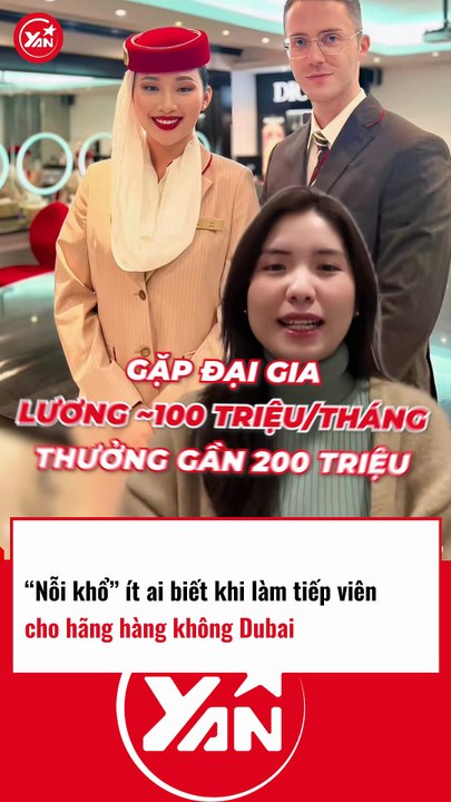 NỖI KHỔ ít ai biết khi làm tiếp viên cho hãng hàng không Dubai