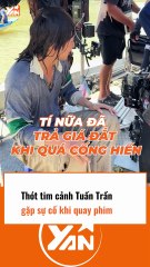 Thót tim cảnh Tuấn Trần gặp sự cố khi quay phim
