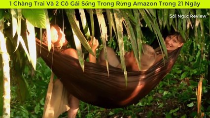 Thử Thách Sống Trong Rừng Amazon Cùng 2 Cô Gái Xinh Đẹp