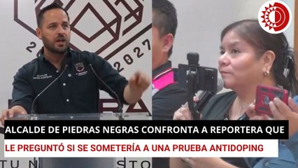 Confronta alcalde de Piedras Negras a reportera por pregunta sobre antidoping