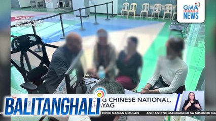 Mga naarestong Chinese national, wala pang pahayag | Balitanghali
