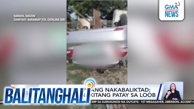 Kotse, natagpuang nakabaliktad; driver nito, nakitang patay sa loob | Balitanghali