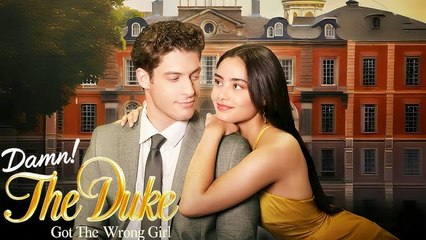 Damn! The Duke Got The Wrong Girl - Full Romance Drama Series