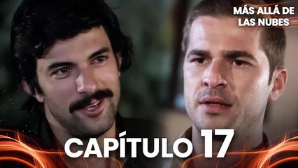 Más Allá de las Nubes | Bir Bulut Olsam - Capítulo 17