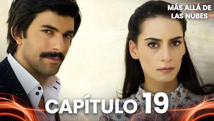 Más Allá de las Nubes | Bir Bulut Olsam - Capítulo 19