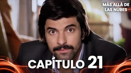 Más Allá de las Nubes | Bir Bulut Olsam - Capítulo 21