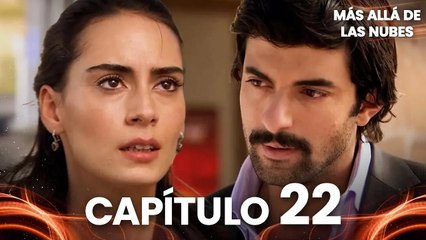 Más Allá de las Nubes | Bir Bulut Olsam - Capítulo 22