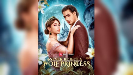 Never Reject A Wolf Princess - Full Movie