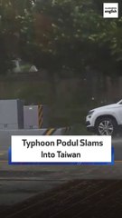 Typhoon Podul Slams Into Taiwan