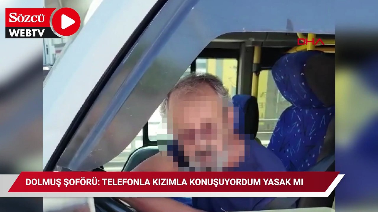 Ceza yazılan dolmuş şoförü: Telefonla kızımla konuşuyordum yasak mı
