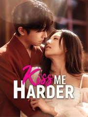 Kiss Me Harder Chinese Drama - HerSceneDaily