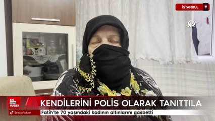 Fatih'te kendisini polis olarak tanıtan şüpheli 70 yaşındaki kadının altınlarını gasbetti