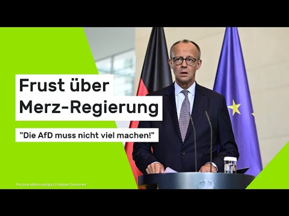 Frust über Merz-Regierung: 'Die AfD muss nicht viel machen!'