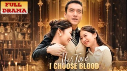 This Time I Choose Blood Full Episode 2025
