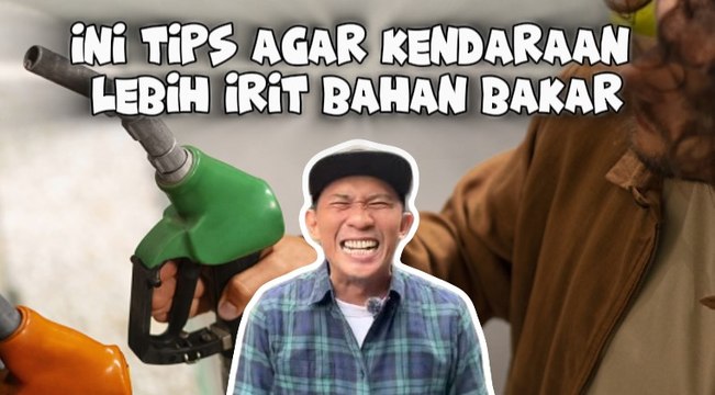 Ini Tips Agar Kendaraan Lebih Irit Bahan Bakar