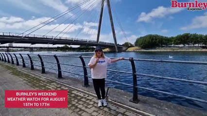 Burnley's weekend weather watch for August 15th to 17th