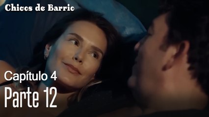 Capitulo 4 parte 12-Chicos Barrrio