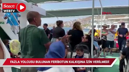 Fazla yolcusu bulunan feribotun limandan kalkışına izin verilmedi