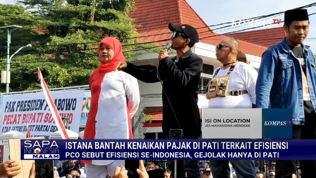 Istana Buka Suara Soal Kenaikan Pajak Imbas Efisiensi hingga Kisruh Demo Pati | SAPA MALAM