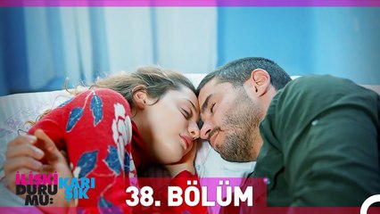 İlişki Durumu Karışık 38. Bölüm
