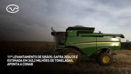 11º levantamento de grãos: safra 24/25 é estimada em 345,2 milhões de toneladas, aponta CONAB