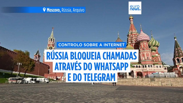 Rússia bloqueia chamadas através do WhatsApp e do Telegram e reforça o controlo sobre a Internet