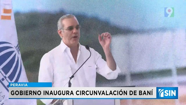 Abinader deja inaugurada Circunvalación de Baní | Primera Emisión SIN