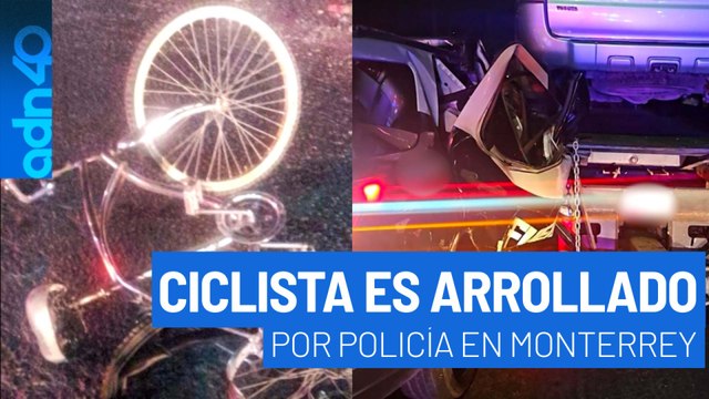 Identifican a ciclista arrollado por policía en Monterrey, la búsqueda del responsable sigue abierta