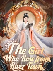 The Girl Who Rose From River Town – FULL MOVIE [Eng Sub]