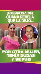 Ana Cecilia Anzaldúa, la exesposa del 'Guana' revela los motivos de su ruptura