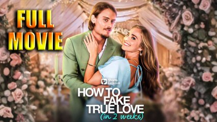 How To Fake True Love (In 2 Weeks) Full Movie
