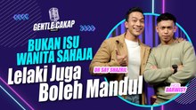 Bukan Isu Wanita Sahaja, Lelaki Juga Boleh Mandul | MASKULIN Gentle Cakap
