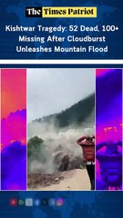 Kishtwar Tragedy: 52 Dead, 100+ Missing After Cloudburst Unleashes Mountain Flood