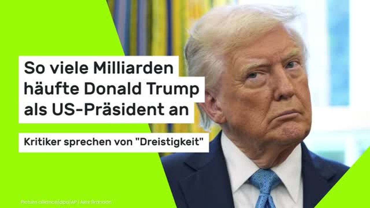 So viele Milliarden häufte Donald Trump als US-Präsident an