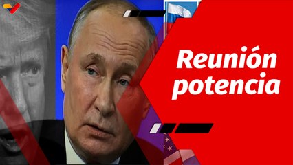 El Mundo en Contexto | Cumbre presidencial Rusia y Estados Unidos: Iniciativa de paz