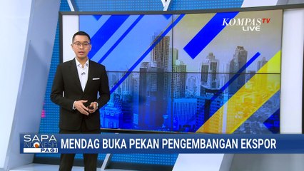 Mendag Buka Pekan Pengembangan Ekspor 2025 di Batam, Dukung UMKM Tembus Pasar Global | SAPA PAGI