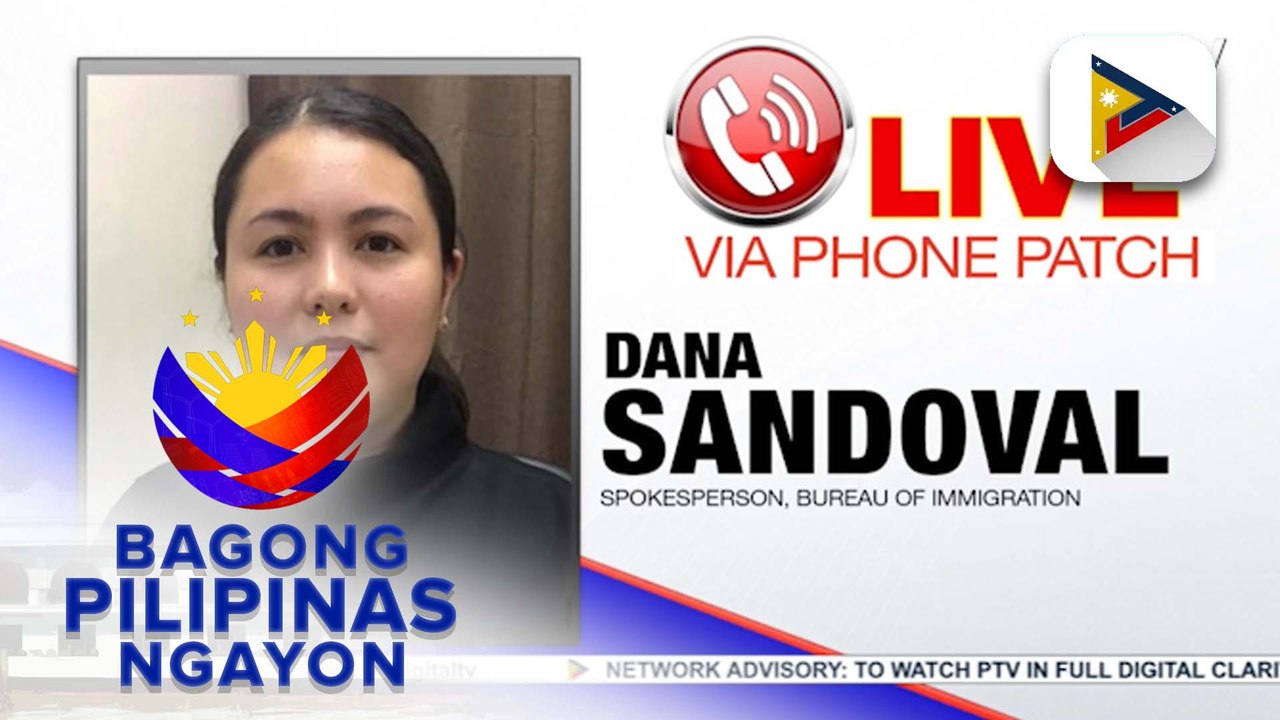 Panayam kay Spokesperson, Bureau of Immigration Dana Sandoval ukol sa revise child protection protocol support muling Bureau of Immigration at update sa inarestong dayuhan sa Pampanga care facilities