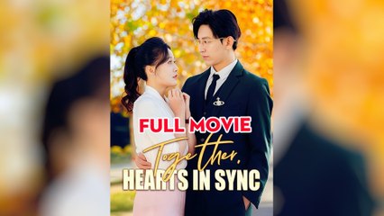 Together, Hearts In Sync - Full Movie
