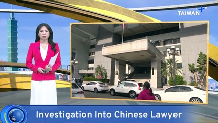 Investigation After Chinese Lawyer Without Taiwan License Appears in Court
