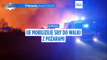Komisja Europejska mobilizuje siły do walki z pożarami