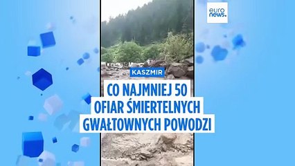 Liczba ofiar śmiertelnych gwałtownych powodzi w Kaszmirze wzrosła do minimum 50