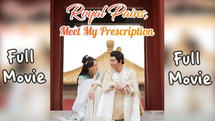 Royal Pains, Meet My Prescription [ SHORT DRAMA - FULL ]