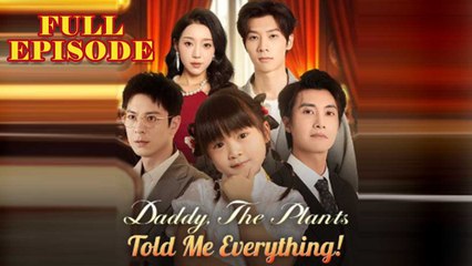 Daddy The Plants Told Me Everything Full Episode HD 2025