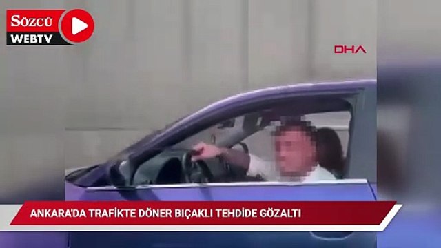 Ankara'da trafikte döner bıçaklı tehdide gözaltı