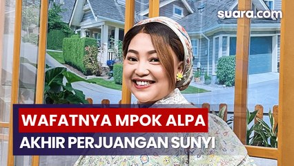 Mpok Alpa Meninggal Dunia, Terungkap Perjuangan Melawan Kanker yang Disimpan Rapat Selama 3 Tahun