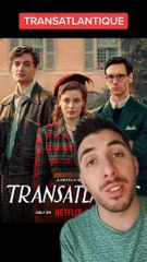 Transatlantique : La mini-série Netflix qui va vous captiver !