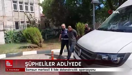 Samsun merkezli 5 ilde dolandırıcılık operasyonu