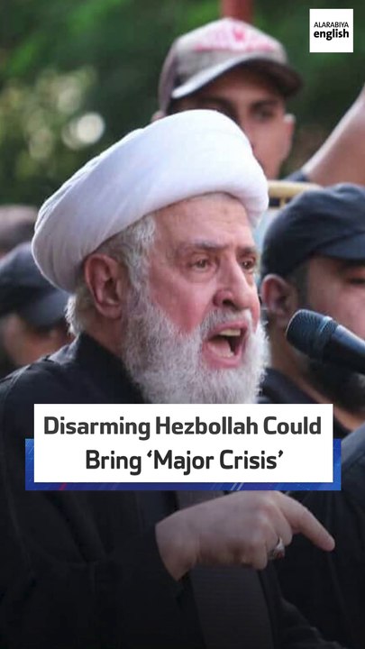 Disarming Hezbollah Could Bring ‘Major Crisis’